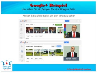 Google+ Beispiel
Hier sehen Sie ein Beispiel für eine Google+ Seite

Klicken Sie auf die Seite, um den Inhalt zu sehen
 