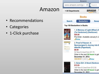 Amazon
• Recommendations
• Categories
• 1-Click purchase
 