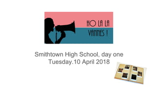 Smithtown High School, day one
Tuesday.10 April 2018
 
