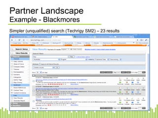 Partner Landscape Example - Blackmores Simpler (unqualified) search (Techrigy SM2) – 23 results 