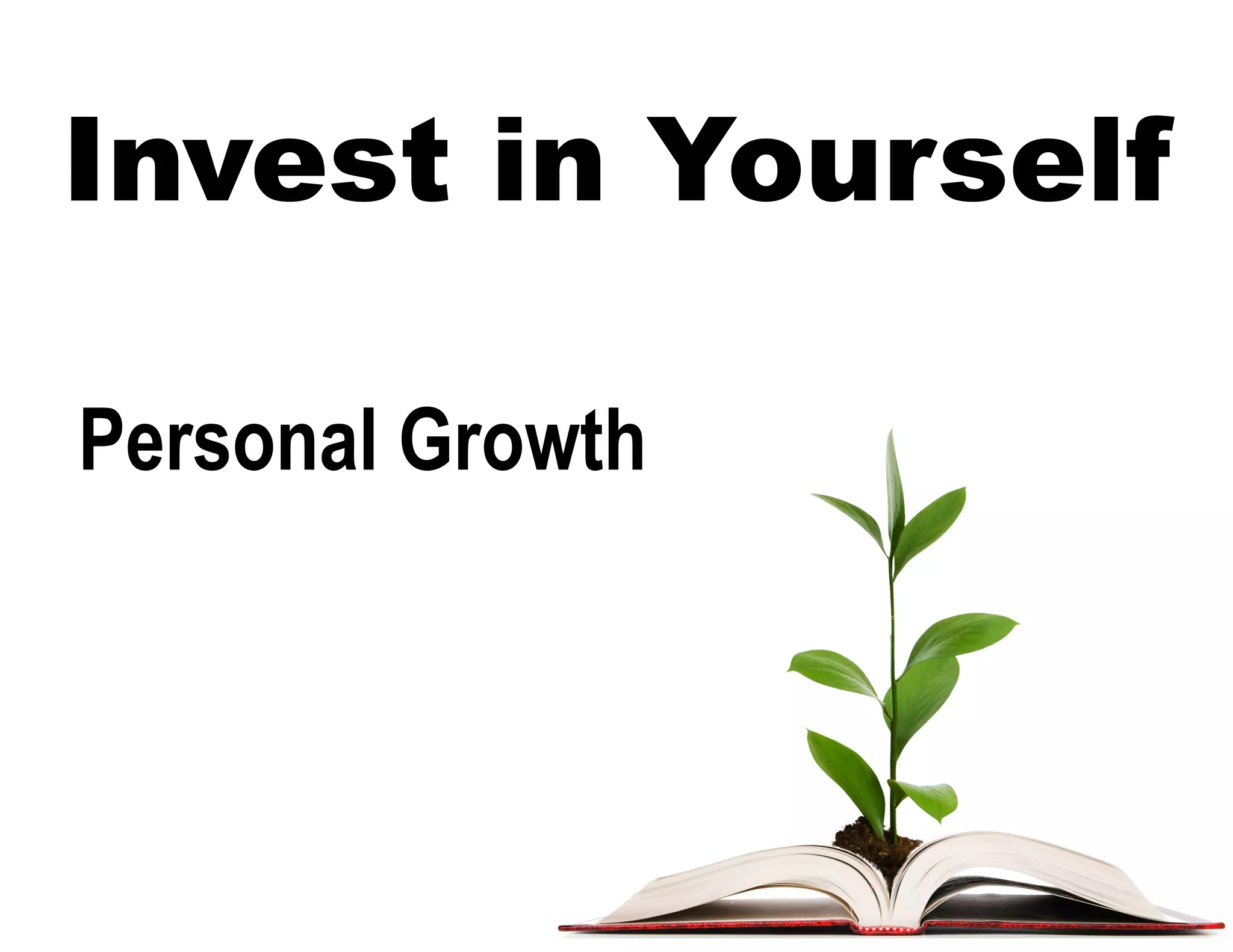 Invest in Yourself
Personal Growth
 