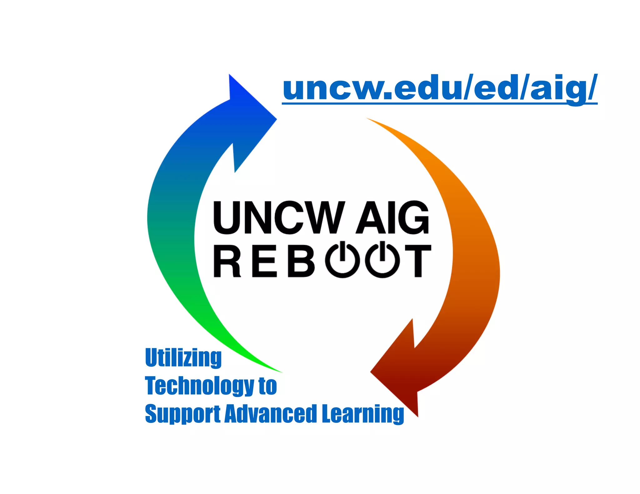 Utilizing
Technology to
Support Advanced Learning
uncw.edu/ed/aig/
 