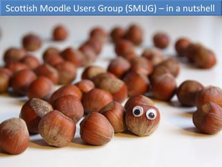 Scottish Moodle Users Group (SMUG) – in a nutshell 