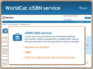 WorldCat xISBN service Machine-to-machine FRBR Free for individual & non-commercial use 
