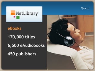 eBooks 170,000 titles 6,500 eAudiobooks 450 publishers 