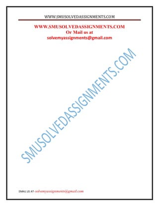 WWW.SMUSOLVEDASSIGNMENTS.COM
EMAIL US AT- solvemyassignments@gmail.com
WWW.SMUSOLVEDASSIGNMENTS.COM
Or Mail us at
solvemyassignments@gmail.com
 