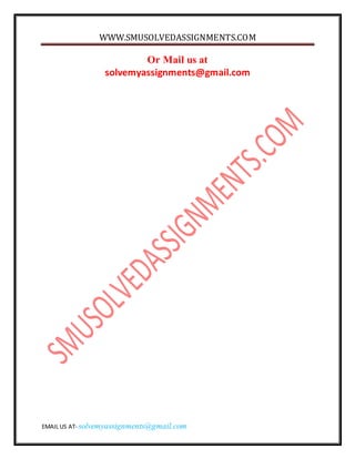 WWW.SMUSOLVEDASSIGNMENTS.COM 
Or Mail us at 
solvemyassignments@gmail.com 
EMAIL US AT- solvemyassignments@gmail.com 
