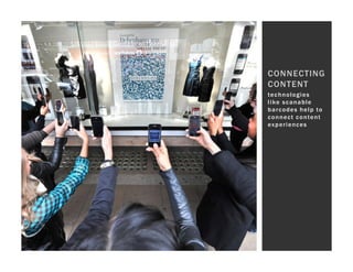 CONNECTING
CONTENT
te c h n o l o g i e s
l i ke s c a n a b l e
b a r c o d e s h e l p to
c o n n e c t c o n te n t
ex p e r i e nc e s
 