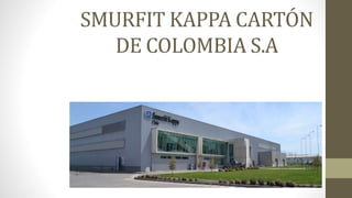 SMURFIT KAPPA CARTÓN
DE COLOMBIA S.A
 