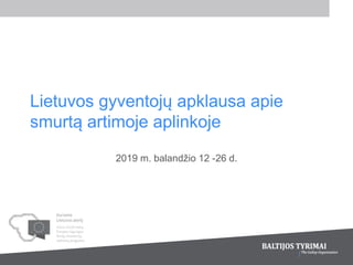 Lietuvos gyventojų apklausa apie
smurtą artimoje aplinkoje
2019 m. balandžio 12 -26 d.
 