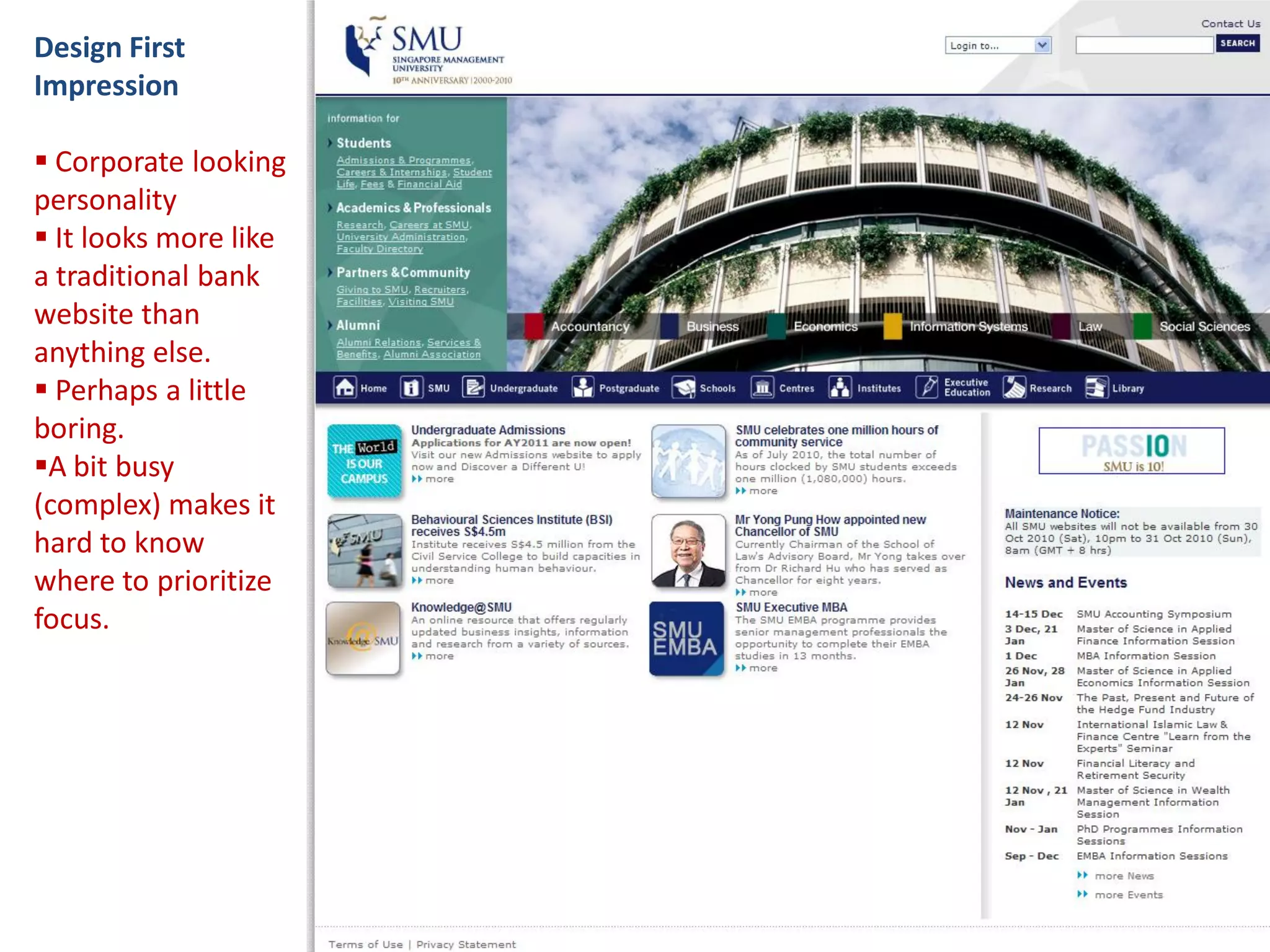 Design First
Impression
 Corporate looking
personality
 It looks more like
a traditional bank
website than
anything else.
 Perhaps a little
boring.
A bit busy
(complex) makes it
hard to know
where to prioritize
focus.
 