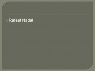 Rafael Nadal
 