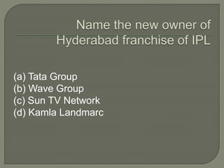 (a) Tata Group
(b) Wave Group
(c) Sun TV Network
(d) Kamla Landmarc
 