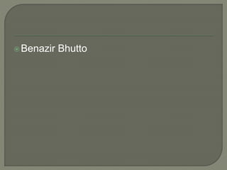Benazir Bhutto
 