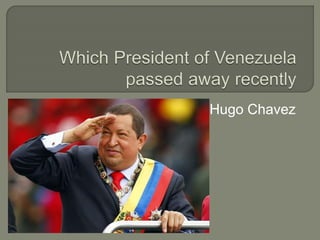 Hugo Chavez
 
