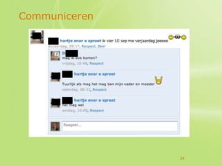 Communiceren




               24
 