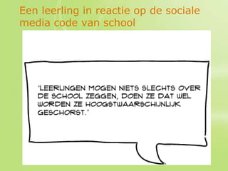 Een leerling in reactie op de sociale
media code van school




                                 30
 