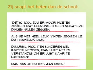 Zij snapt het beter dan de school:




                                31
 
