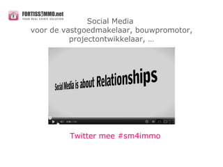 Social Media
voor de vastgoedmakelaar, bouwpromotor,
          projectontwikkelaar, …




         Twitter mee #sm4immo
 