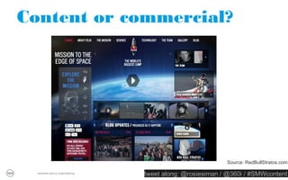 Content or commercial?




                                            Source: YouTube.com/Toyota


  PROPRIETARY & CONFIDENTIAL
                               tweet along: @rosiesiman / @360i / #SMWcontent
                                                                            8
 