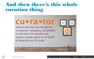 WTF is content marketing?
                  THE ORGANIZATION, CREATION +
               DISTRIBUTION OF CONTENT TO BETTER
                  CONNECT WITH CONSUMERS OR
                     POTENTIAL CONSUMERS.

                  PLANNING                          CREATION
                                                                                 PUBLISHING
RESEARCH/
                                    DEVELOPMENT                 APPROVALS
LISTENING
   OPTIMIZATION


       PROPRIETARY & CONFIDENTIAL
                                                  tweet along: @rosiesiman / @360i / #SMWcontent
                                                                                               14
 