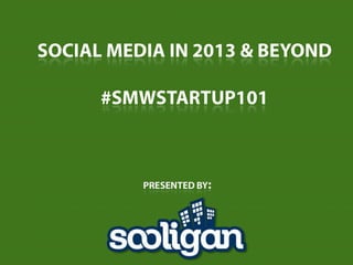 Social Media Week 2013 and Beyond - Sooligan