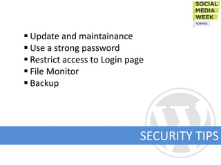  Update and maintainance
 Use a strong password
 Restrict access to Login page
 File Monitor
 Backup




                              SECURITY TIPS
 