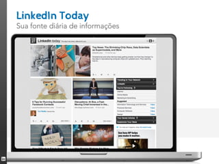 LinkedIn Today
Sua fonte diária de informações
 