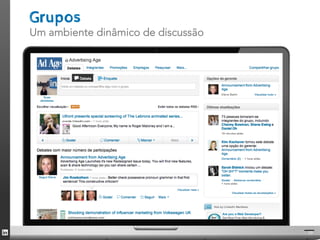 Grupos
Um ambiente dinâmico de discussão




                                    25
 