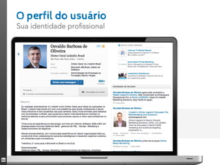 O perfil do usuário
Sua identidade profissional
 