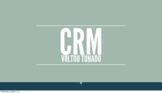 CRMVOLTOU TUNADO
Wednesday, October 2, 13
 