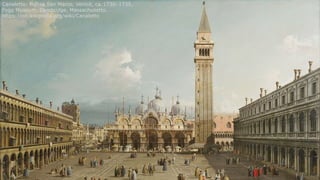 Canaletto: Piazza San Marco, Venice, ca. 1730–1735,
Fogg Museum, Cambridge, Massachusetts.
https://en.wikipedia.org/wiki/C...