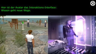 Hier ist der Avatar das Interaktions-Interface:
Wissen geht neue Wege.
"SecretLocation:WhatareTheSevens"(Still),2012
https...