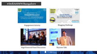 Engagement Activity
High Powered Panel Discussion Keynote Talk
Blogging Challenge
#DellAtSMWBangalore
 