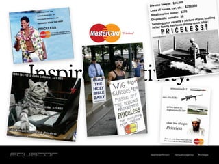 Inspire creativity.


              @jamesjefferson   @equatoragency   #smwgla
 