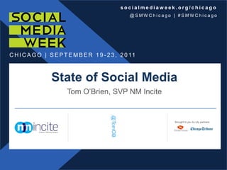 State of Social Media Tom O’Brien, SVP NM Incite Brought to you by city partners: @TomOB 