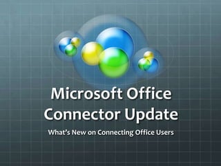 Microsoft Office Connector Update  What’s New on Connecting Office Users 