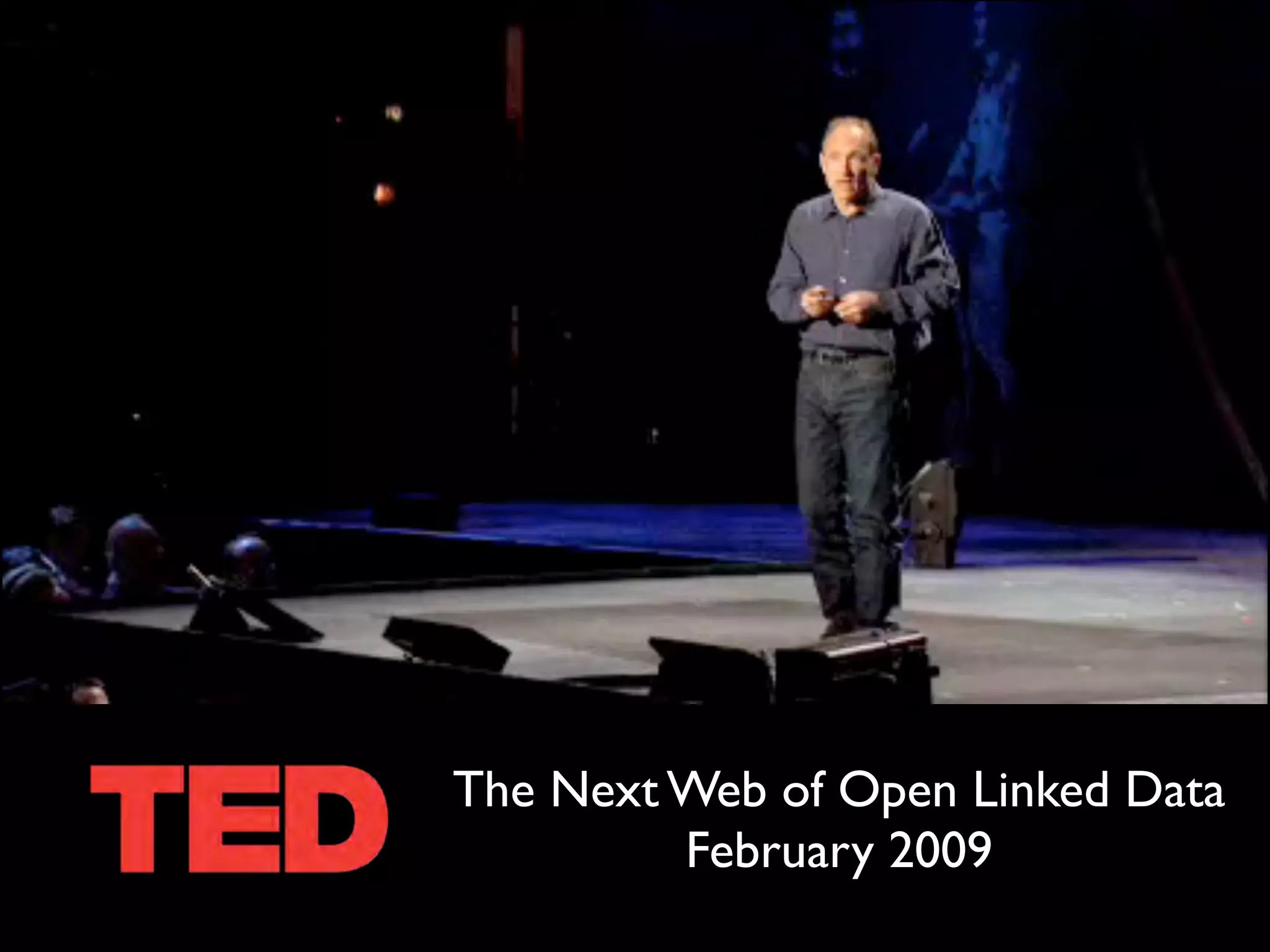 The Next Web of Open Linked Data
         February 2009
 