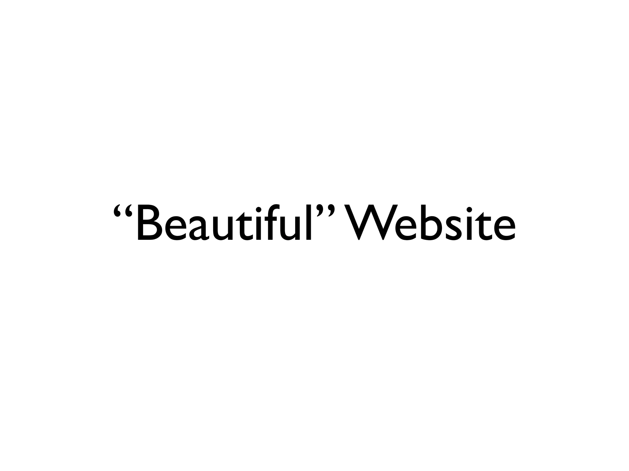 “Beautiful” Website
 
