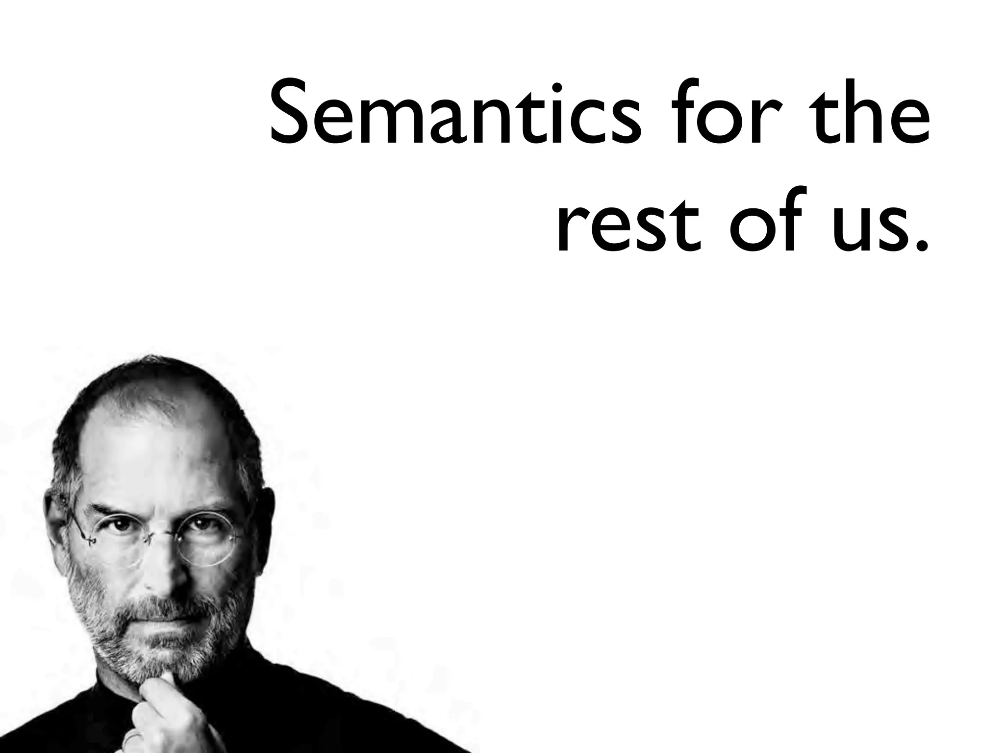 Semantics for the 
      rest of us.
 