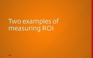 Two examples of
measuring ROI
 