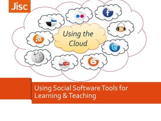 Using the
Cloud

Using Social Software Tools for
Learning & Teaching

 