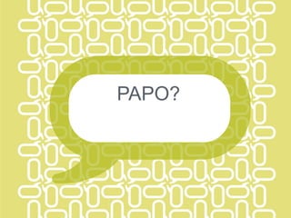 PAPO?
 