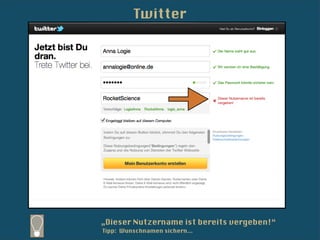 Twitter




„Dieser Nutzername ist bereits vergeben!“
Tipp: Wunschnamen sichern...
 
