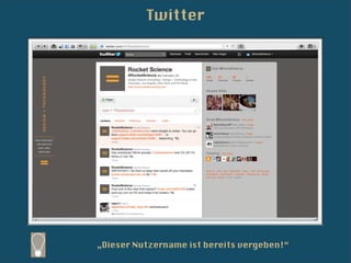 Twitter




„Dieser Nutzername ist bereits vergeben!“
 