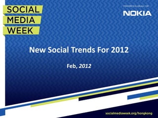 New Social Trends For 2012
         Feb, 2012
 