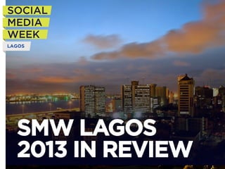 SMW LAGOS
2013 IN REVIEW
 