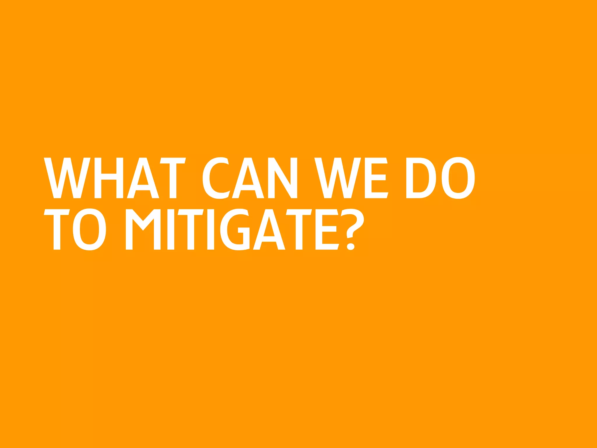 what can we do to mitigate?