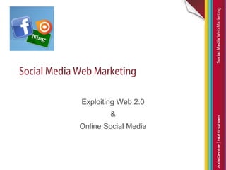 Social Media Web Marketing Exploiting Web 2.0 & Online Social Media 