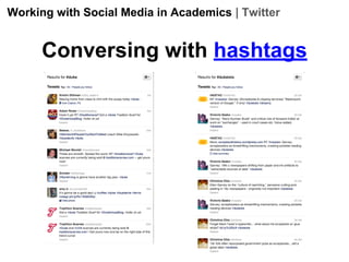 Working with Social Media in Academics | Twitter

Conversing with hashtags

 